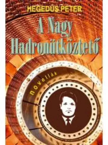 Vedd meg most A nagy hadronütköztetõ - E-könyv