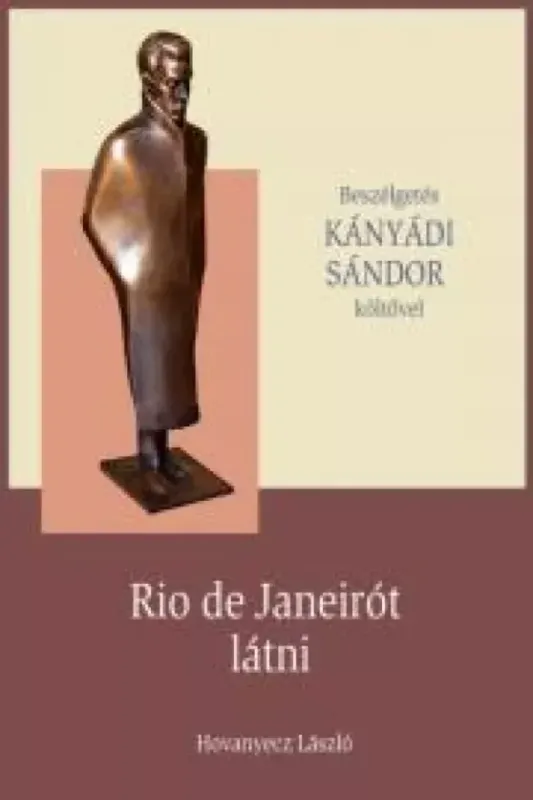 KÁNYÁDI SÁNDOR - Rio de Janeirót látni - E-könyv Korlátozott ajánlat