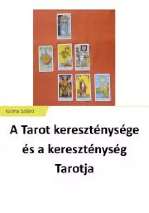 Akció A Tarot kereszténysége és a kereszténység Tarotja - E-könyv