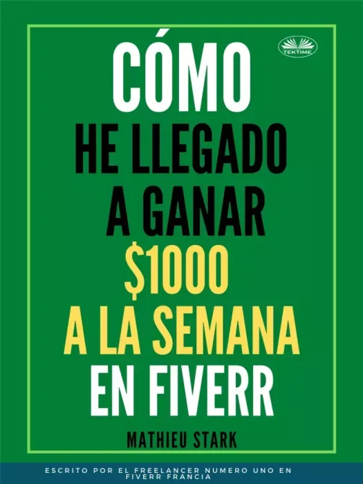 Cómo He Llegado A Ganar 1000 $ A La Semana En Fiverr - E-könyv Végkiárusítás