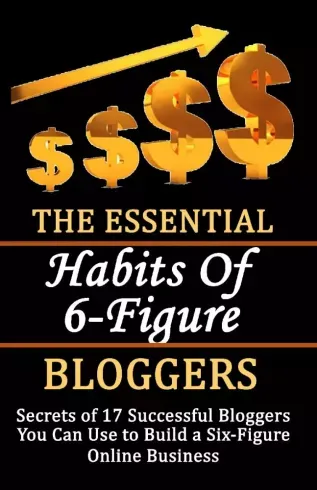 Vedd meg most The Essential Habits of 6-figure Bloggers - E-könyv