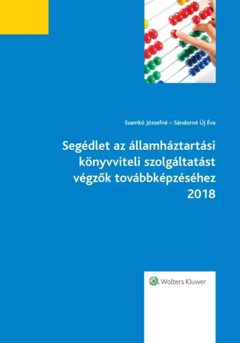 Segédlet az államháztartási könyvviteli szolgáltatást végzők továbbképzéséhez2018 - E-könyv Kihagyhatatlan ajánlat