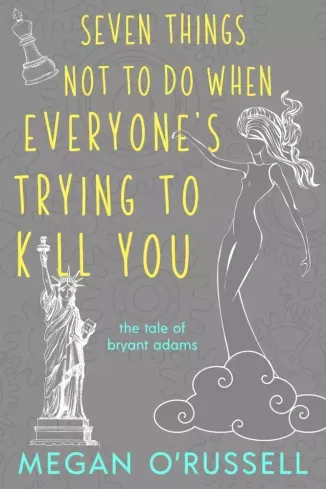 Vedd meg most Seven Things Not to Do When Everyone's Trying to Kill You - E-könyv