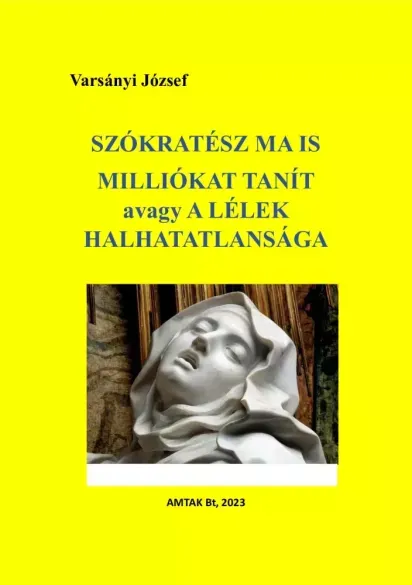 Szókratész ma is milliókat tanít avagy a lélek halhatatlansága - E-könyv Ajánlat