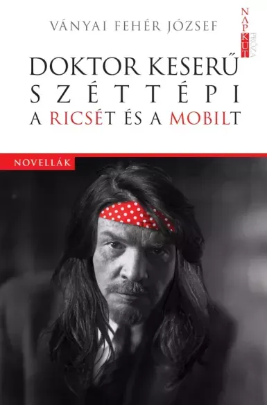 Legkelendőbb Doktor Keserű széttépi a Ricsét és a Mobilt - E-könyv