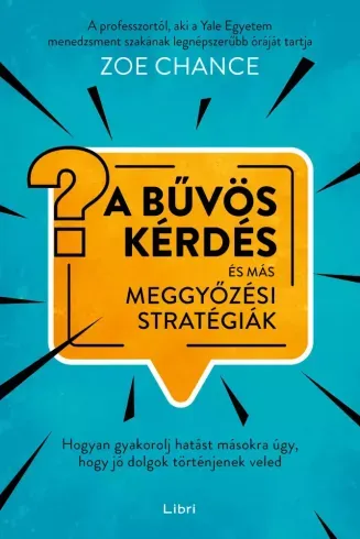 A bűvös kérdés és más meggyőzési stratégiák - E-könyv Akció
