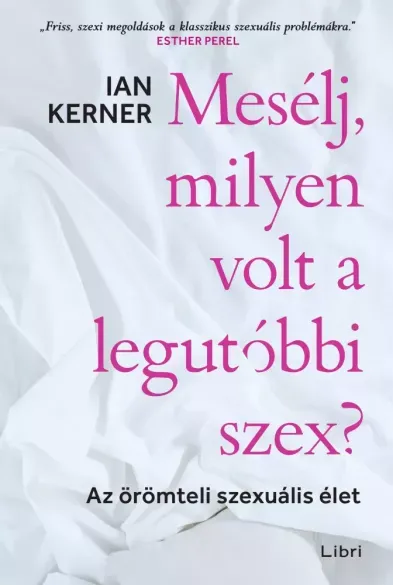 Mesélj, milyen volt a legutóbbi szex? - E-könyv Expressz szállítás