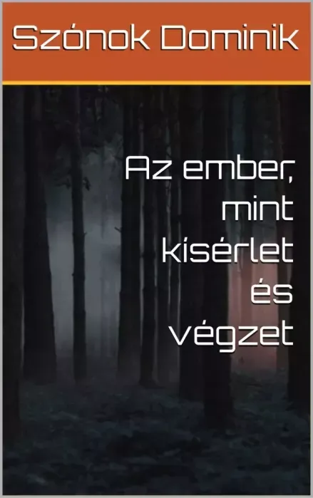 Az ember, mint kísérlet és végzet - E-könyv Akciós ár