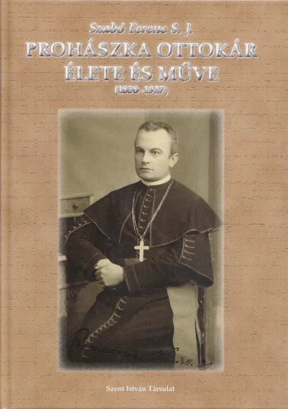 Prohászka Ottokár élete és műve 1858-1927 Akciós ár