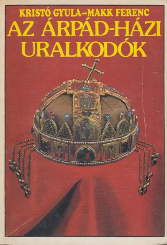 Azonnal elérhető Az Árpád-házi uralkodók