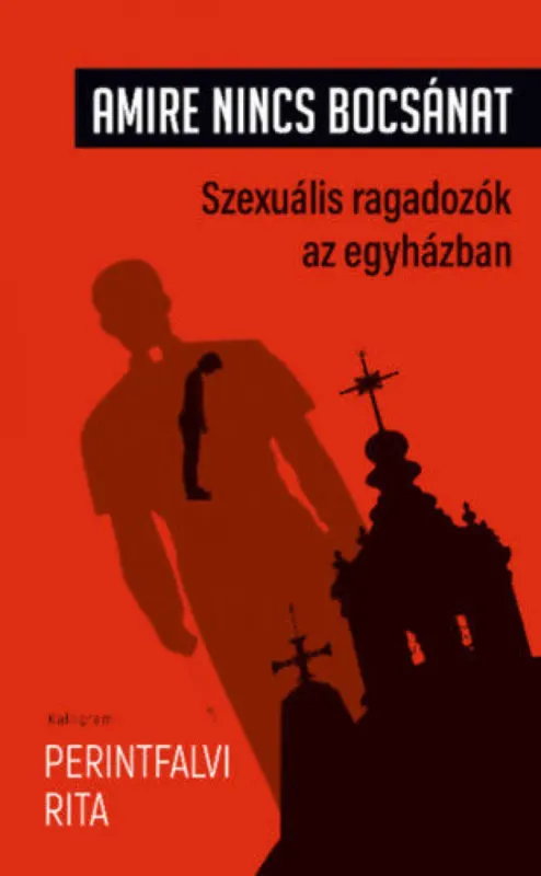 Amire nincs bocsánat - Szexuális ragadozók az egyházban Azonnal elérhető