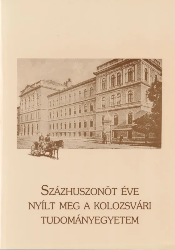 Végkiárusítás Százhuszonöt éve nyílt meg a Kolozsvári Tudományegyetem I-II.