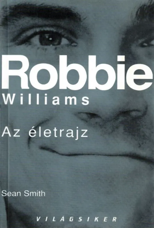 Robbie Williams - Az életrajz Árengedmény