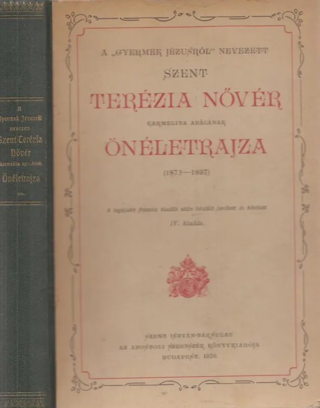 Gyors szállítás A "gyermek Jézusról" nevezett Szent Terézia nővér karmelita apácának önéletrajza (1873-1897)