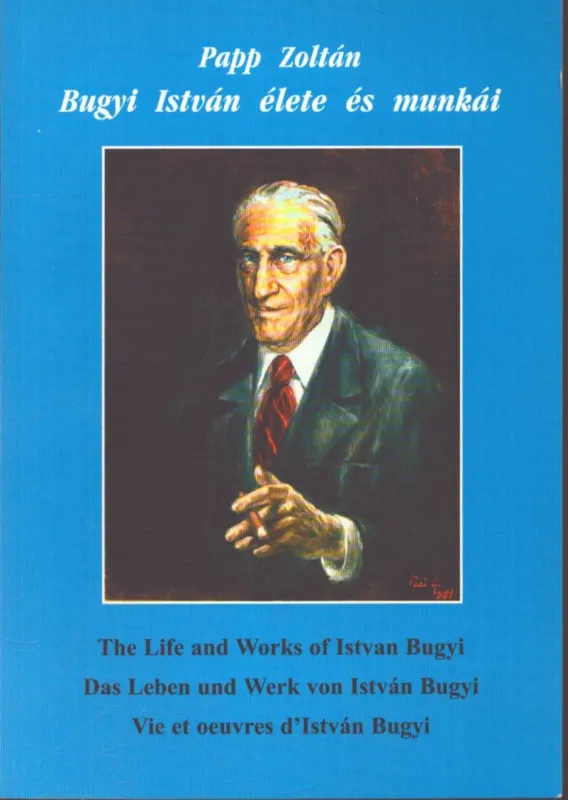 Vedd meg most Bugyi István élete és munkái - The Life and Works of Istvan Bugyi - Das Leben und Werk von István Bugyi - Vie et oeuvres d'István Bugyi