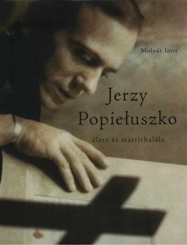 Korlátozott ajánlat Jerzy Popieluszko élete és mártírhalála