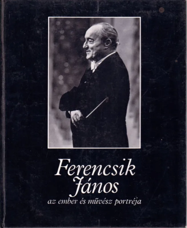 Ferencsik János, az ember és művész portréja Bestseller