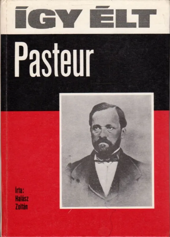 Így élt Pasteur Biztonságos vásárlás