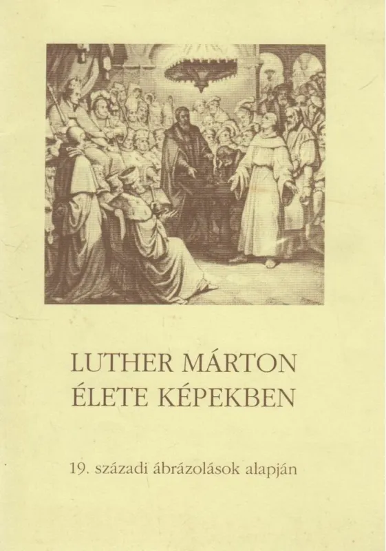 Luther Márton élete képekben Újdonság