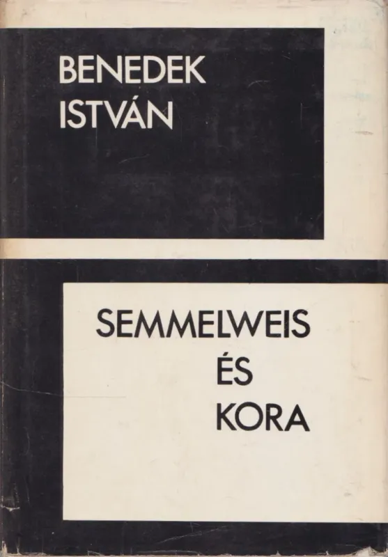 Csak ma Semmelweis és kora
