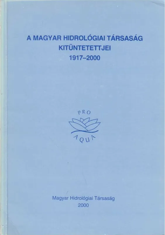 A Magyar Hidrológiai Társaság kitüntetettjei 1917-2000 Legkelendőbb