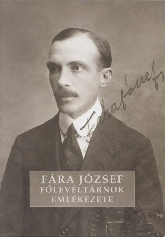 Utolsó esély Fára József főlevéltárnok emlékezete