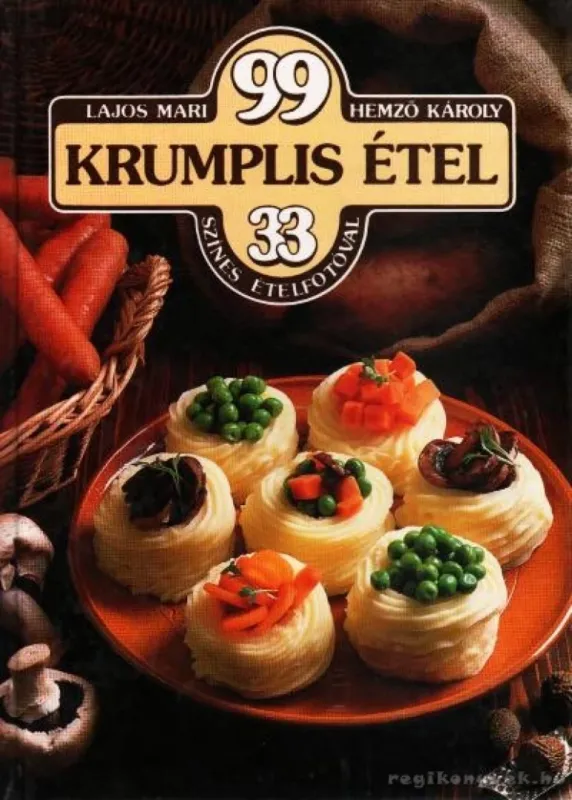 Vásárlói kedvenc 99 krumplis étel 33 színes ételfotóval