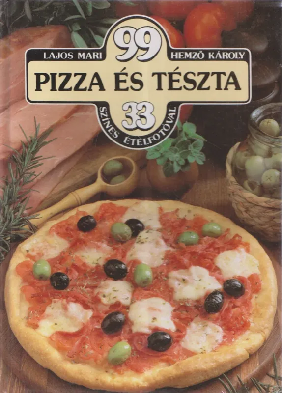 99 pizza és tészta 33 színes ételfotóval Szuper akció