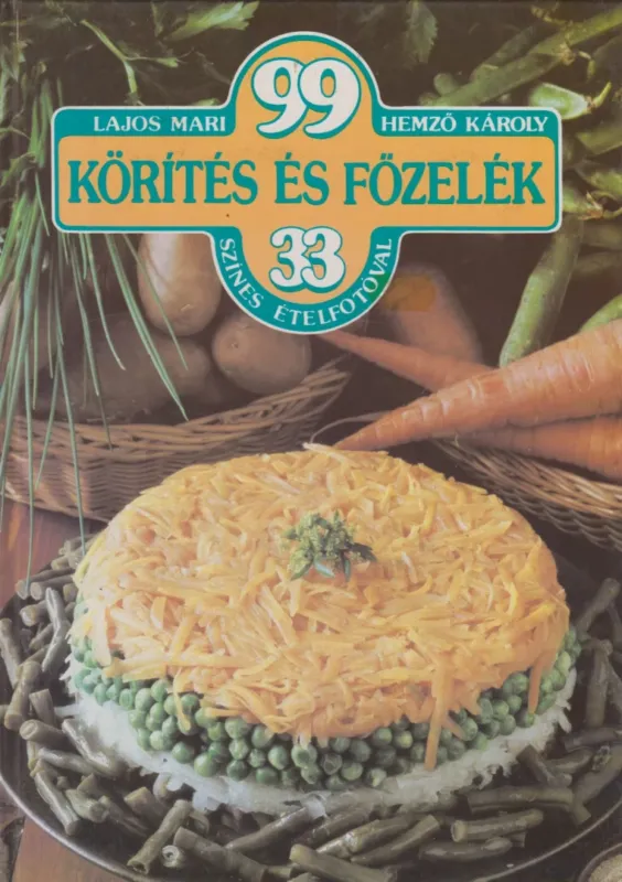 99 körítés és főzelék 33 színes ételfotóval Akció
