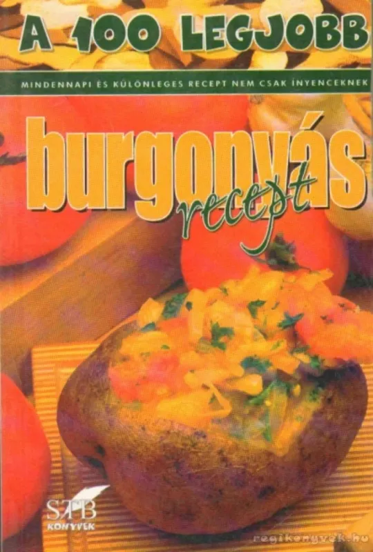 Kihagyhatatlan ajánlat A 100 legjobb burgonyás recept