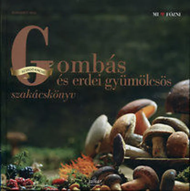 Biztonságos vásárlás Gombás és erdei gyümölcsös szakácskönyv