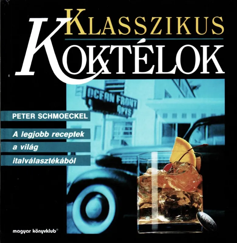 Vedd meg most Klasszikus koktélok