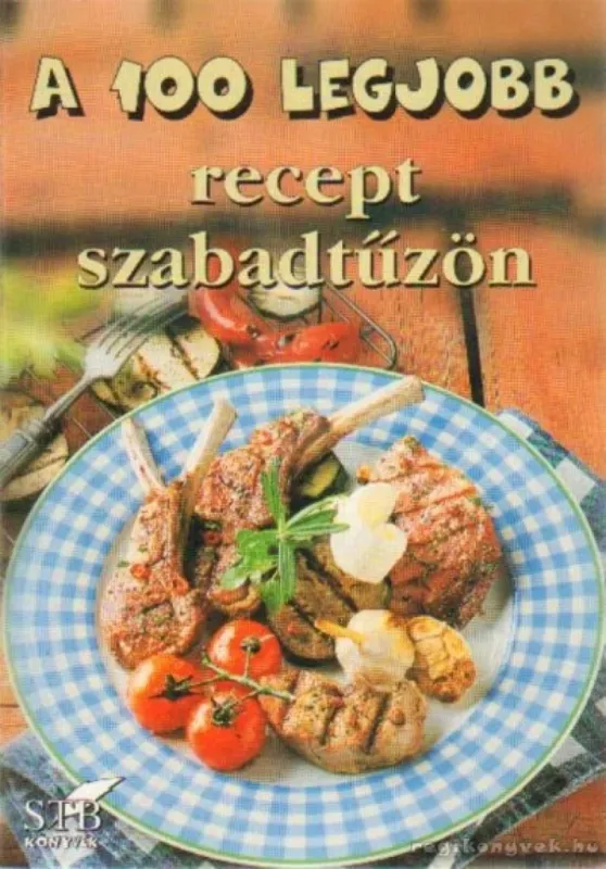 A 100 legjobb recept szabadtűzön Biztonságos vásárlás