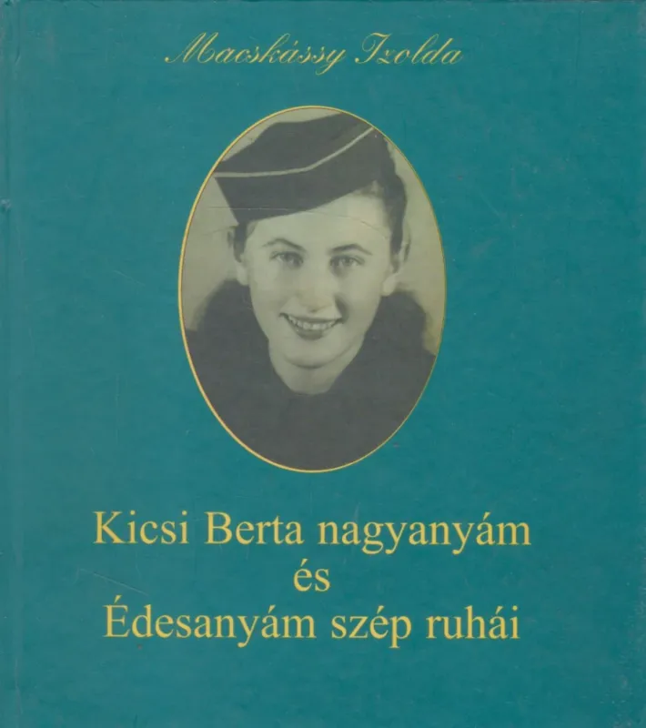 Kicsi Berta nagyanyám és Édesanyám szép ruhái Legkelendőbb
