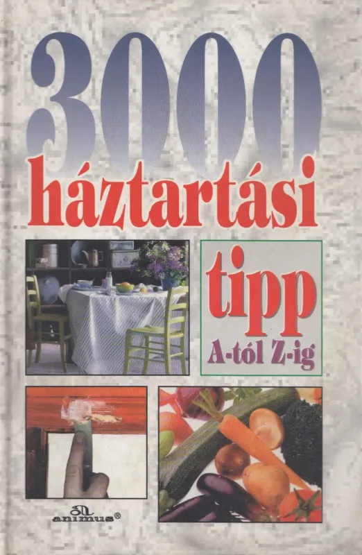 3000 háztartási tipp A-tól Z-ig Legkelendőbb