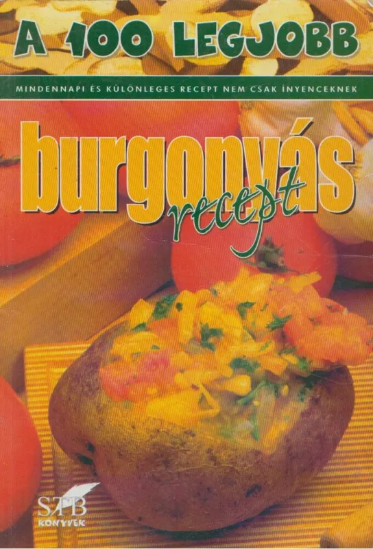 Korlátozott ajánlat A 100 legjobb burgonyás recept