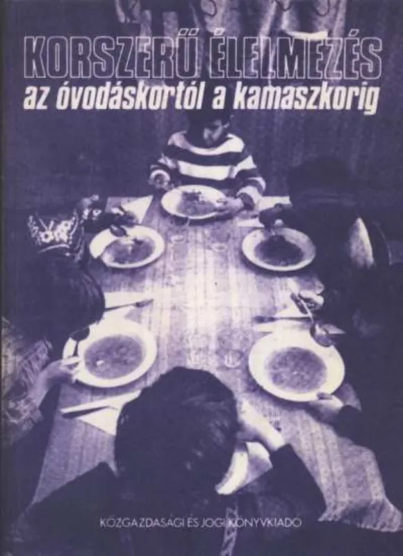 Korszerű élelmezés az óvodáskortól a kamaszkorig Prémium