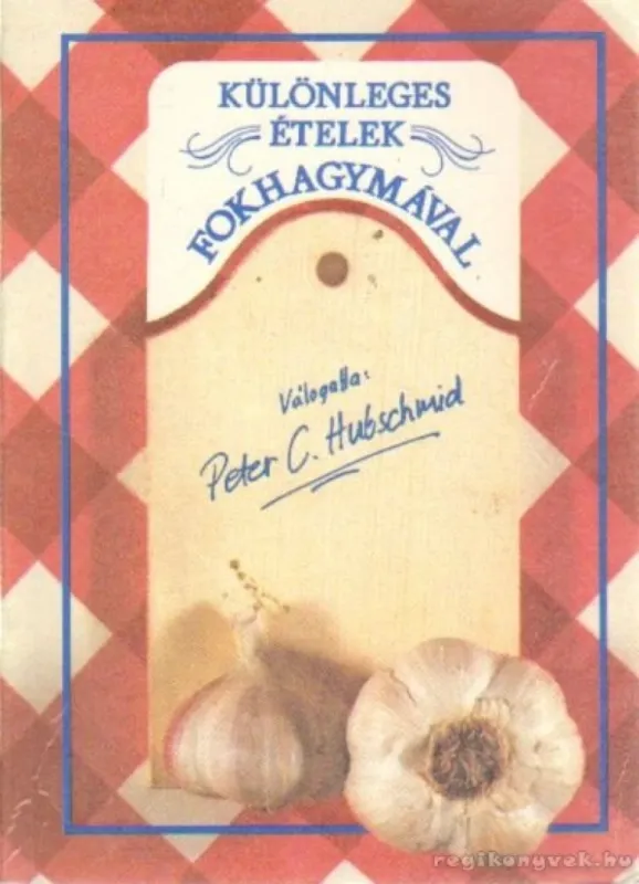 Ajánlat Fokhagyma kedvelők szakácskönyve