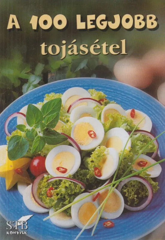 Vedd meg online A 100 legjobb tojásétel