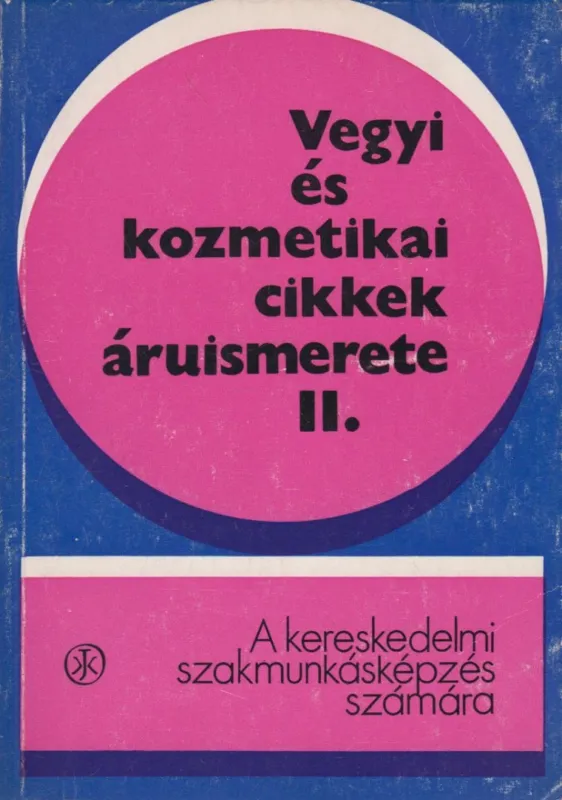 Rendeld meg most Vegyi és kozmetikai cikkek áruismerete II.