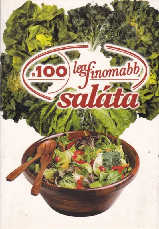 Gyors kiszállítás A 100 legfinomabb saláta