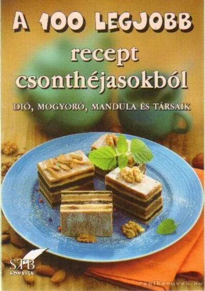 Biztonságos fizetés A 100 legjobb recept csonthéjasokból