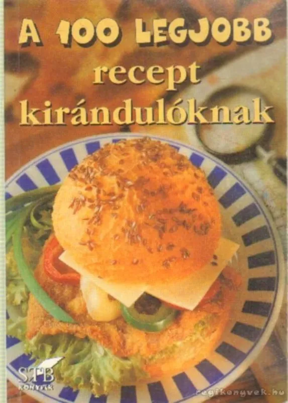Azonnali szállítás A 100 legjobb recept kirándulóknak