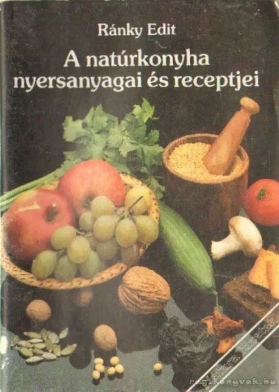 Vedd meg online A natúrkonyha nyersanyagai és receptjei