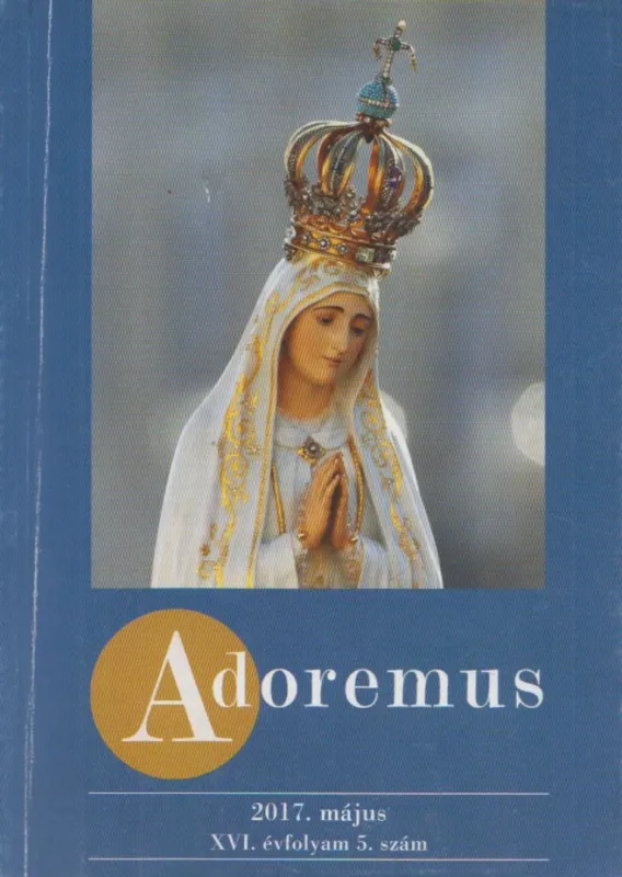 Nézd meg most Adoremus 2017. május