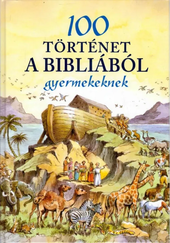 Legjobb ár 100 történet a Bibliából gyermekeknek