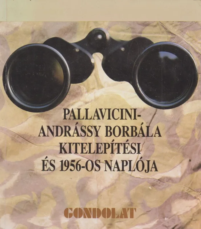 Különleges ajánlat Pallavicini-Andrássy Borbála kitelepítési és 1956-os naplója