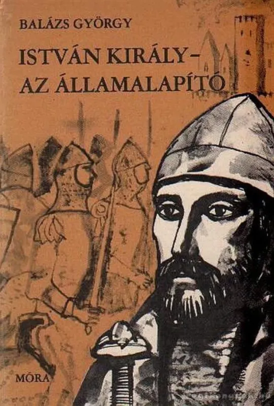 Rendeld meg most István király - Az államalapító