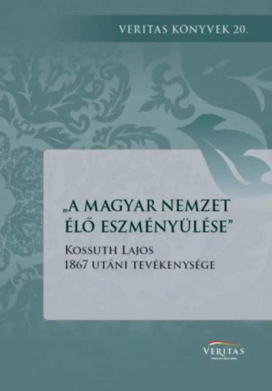Olcsó "A magyar nemzet élő eszményülése" - Kossuth Lajos 1867 utáni tevékenysége