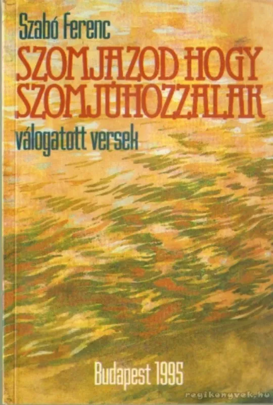 Szomjazod hogy szomjúhozzalak (dedikált) Gyors kiszállítás